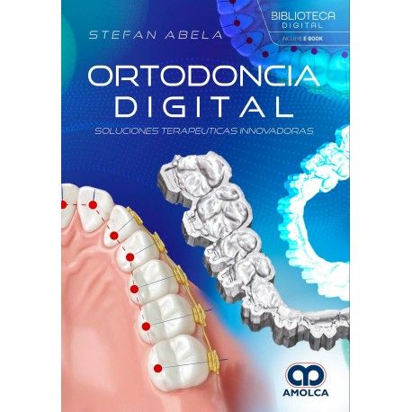 ORTODONCIA DIGITAL. SOLUCIONES TERAPEUTICAS INNOVADORAS
