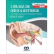 CIRUGIA DE OIDO ILUSTRADA. ATLAS INTEGRAL DE TECNICAS MICROQUIRURGICAS OTOLOGICAS