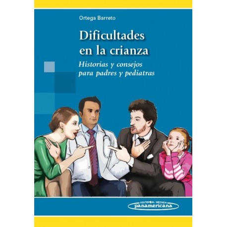 DIFICULTADES EN LA CRIANZA. HISTORIAS Y CONSEJOS PARA PADRES Y PEDIATRAS