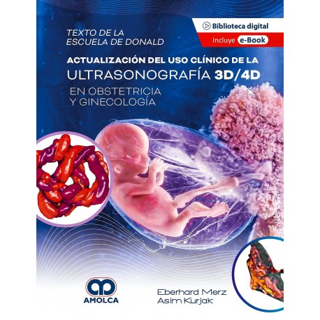 TEXTO DE LA ESCUELA DE DONALD. ACTUALIZACION DEL USO CLINICO DE LA ULTRASONOGRAFIA 3D/4D EN OBSTETRICIA Y GINECOLOGIA