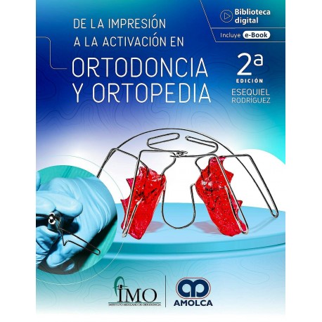 DE LA IMPRESION A LA ACTIVAVCION EN OTODONCIA Y ORTOPEDIA