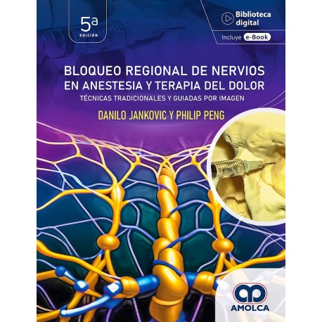 BLOQUEO REGIONAL DE LOS NERVIOS EN LA ANESTESIA Y LA TERAPIA DEL DOLOR. TECNICAS TRADICIONALES Y GUIADAS POR IMAGEN