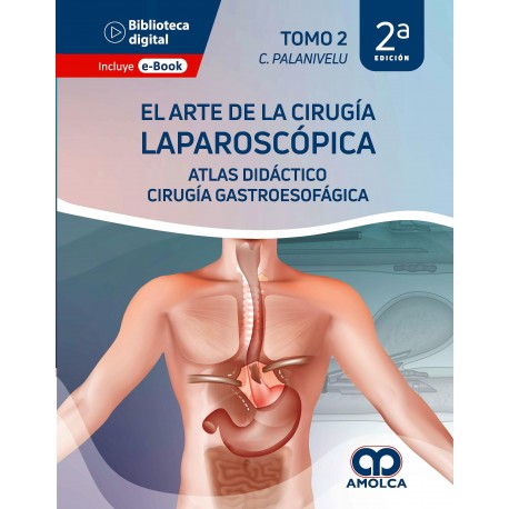 EL ARTE DE LA CIRUGIA LAPAROSCOPICA TOMO 2. TEXTO DIDACTICO Y ATLAS. CIRUGIA GASTROESOFAGICA