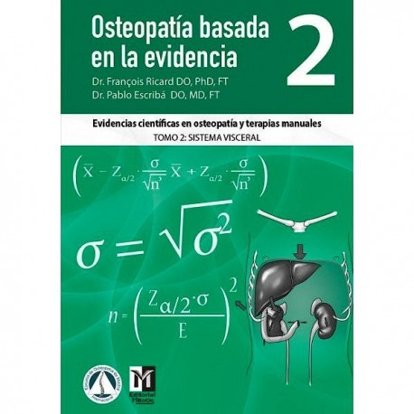 OSTEOPATIA BASADA EN LA EVIDENCIA 2. EVIDENCIAS CIENTIFICAS Y TERAPIA MANUALES TOMO 2. SISTEMA VISCERAL