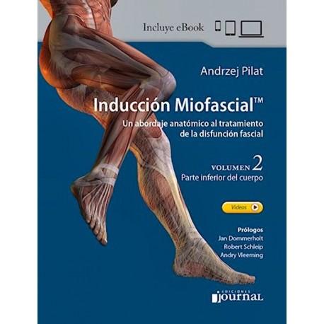 INDUCCION MIOFASCIAL. UN ABORDAJE ANATOMICO AL TRATAMIENTO DE LA DISFUNCION FASCIAL (VOL.2) PARTE INFERIOR DEL CUERPO
