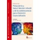 PSIQUIATRIA Y SALUD MENTAL DE LA INFANCIA Y DE LA ADOLESCENCIA PARA ATENCION ESPECIALIZADA