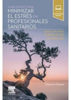 HABILIDADES PARA MINIMIZAR EL ESTRES EN PROFESIONALES SANITARIOS. UNA GUIA PARA FORTALECER LAS RAICES (INCLUYE CONTENIDO DIGITAL)