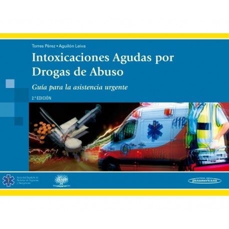 INTOXICACIONES AGUDAS POR DROGAS DE ABUSO. GUIA PARA LA ASISTENCIA URGENTE