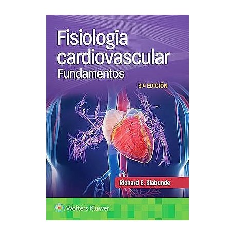 FISIOLOGIA CARDIOVASCULAR. FUNDAMENTOS (INCLUYE CONTENIDO ADICIONAL EN LINEA)