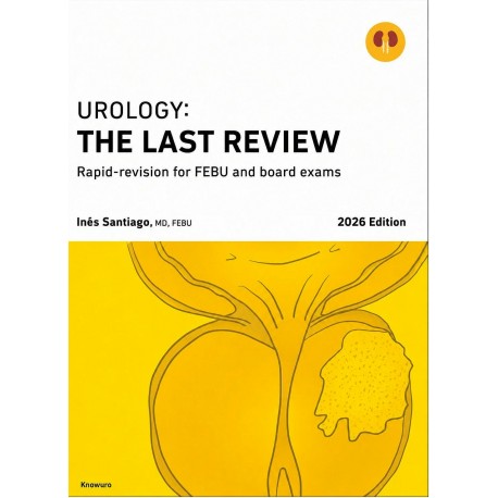 UROLOGY: THE LAST REVIEW. RAPID-REVISION FOR FEBU AND BOARD EXAMS 2026 EDITION