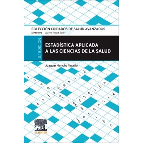 ESTADISTICA APLICADA A LAS CIENCIAS DE LA SALUD. COLECCION CUIDADOS DE SALUD AVANZADOS