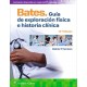 BATES GUIA DE EXPLORACION FISICA E HISTORIA CLINICA