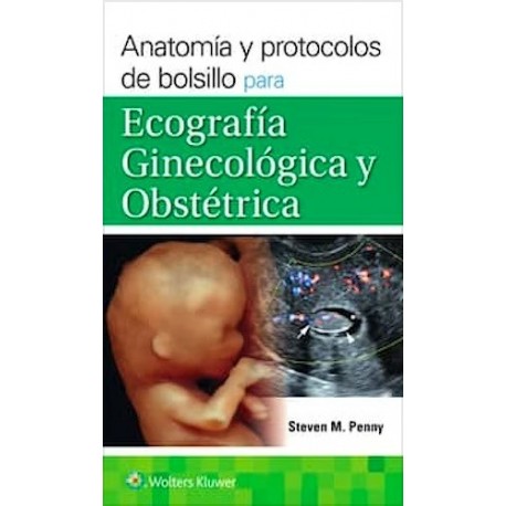 ANATOMIA Y PROTOCOLOS DE BOLSILLO PARA ECOGRAFIA GINECOLOGICA Y OBSTETRICA