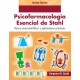 BASES NEUROCIENTIFICAS Y APLICACIONES PRACTICAS. PSICOFARMACOLOGIA ESENCIAL DE STAHL