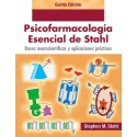 BASES NEUROCIENTIFICAS Y APLICACIONES PRACTICAS. PSICOFARMACOLOGIA ESENCIAL DE STAHL