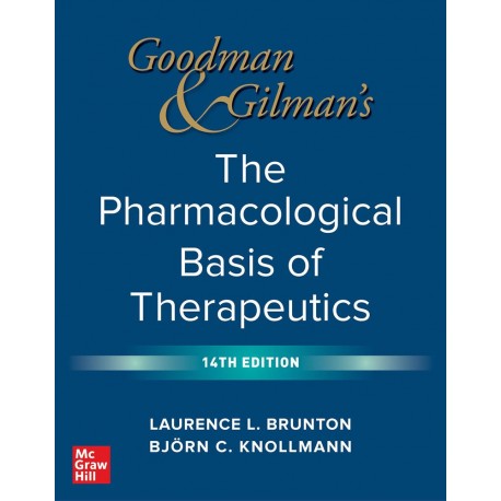 GOODMAN AND GILMAN.S THE PHARMACOLOGICAL BASIS OF THERAPEUTICS