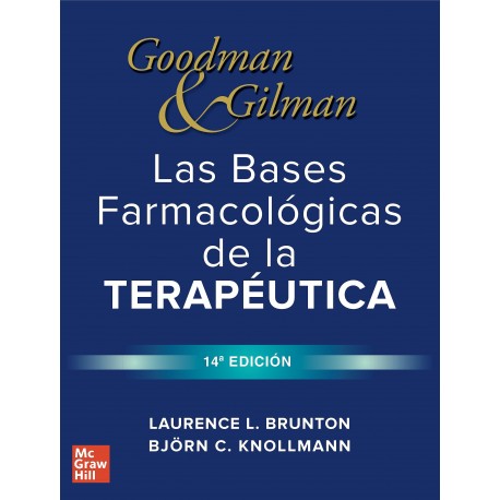 GOODMAN AND GILMAN LAS BASES FARMACOLOGICAS DE LA TERAPEUTICA