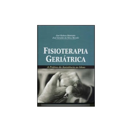 FISIOTERAPIA GERIATRICA. PRACTICA ASISTENCIAL EN EL ANCIANO