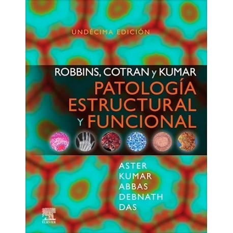 ROBBINS, COTRAN Y KUMAR PATOLOGIA ESTRUCTURAL Y FUNCIONAL