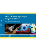INTOXICACIONES AGUDAS POR DROGAS DE ABUSO. GUIA PARA LA ASISTENCIA URGENTE