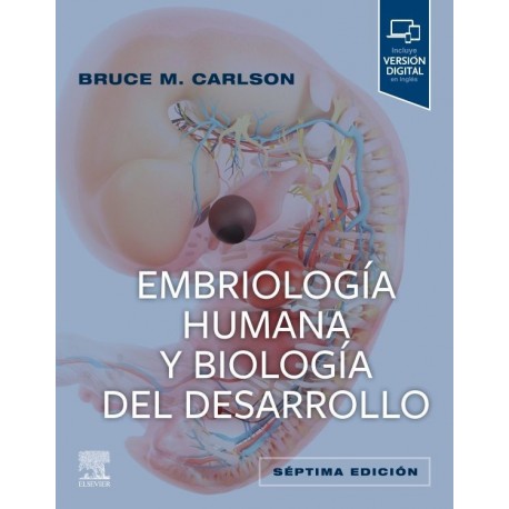 EMBRIOLOGIA HUMANA Y BIOLOGIA DEL DESARROLLO (INCLUYE VERSION DIGITAL EN INGLES)