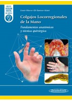 COLGAJOS LOCORREGIONALES DE LA MANO. FUNDAMENTOS ANATOMICOS Y TECNICA QUIRURGICA (INCLUYE VERSION DIGITAL MI EUREKA)