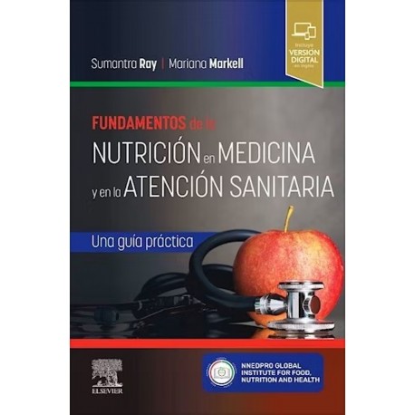 FUNDAMENTOS DE LA NUTRICION EN MEDICINA Y EN LA ATENCION SANITARIA. UNA GUIA PRACTICA