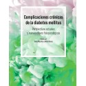 COMPLICACIONES CRONICAS DE LA DIABETES MELLITUS. PERSPECTIVAS ACTUALES Y NUEVAS CLAVES FISIOPATOLOGICAS