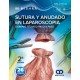 SUTURA Y ANUDADO EN LAPAROSCOPIA. DOMINIO TECNICO PASO A PASO