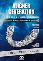 ALIGNER GENERATION. LA NUEVA ERA DE LA ORTODONCIA CON ALINEADORES