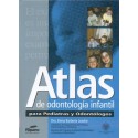 ATLAS DE ODONTOLOGIA INFANTIL PARA PEDIATRAS Y ODONTOLOGOS