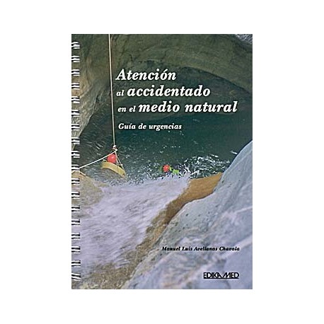 ATENCION AL ACCIDENTADO EN EL MEDIO NATURAL. GUIA DE URGENCIAS