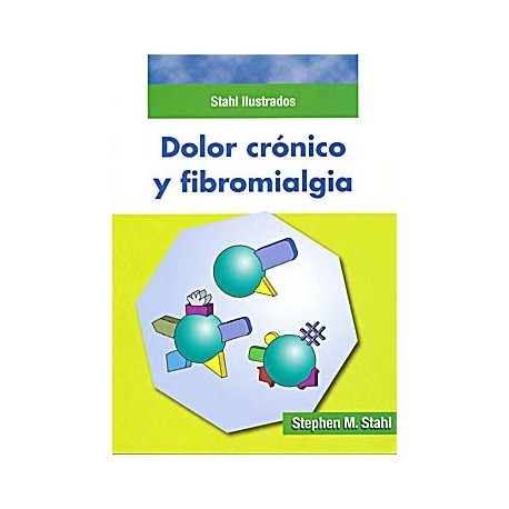 STAHL ILUSTRADOS: DOLOR CRONICO Y FRIBROMIALGIA