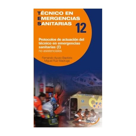 PROTOCOLOS DE ACTUACION DEL TENICO DE EMERGENCIAS SANITARIAS (II) NO ASISTENCIALES. TECNICO EN EMERGENCIAS SANITARIAS 12/1