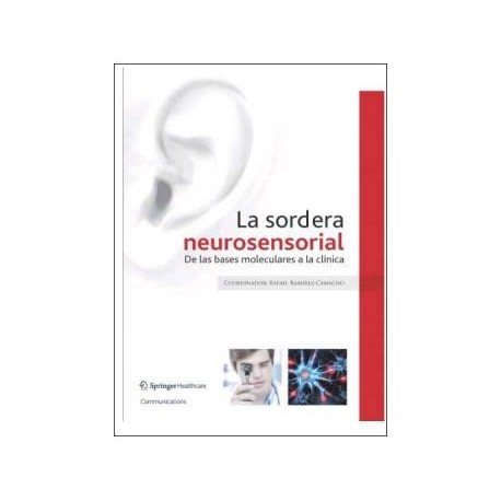 LA SORDERA NEUROSENSORIAL. DE LAS BASES MOLECULARES A LA CLINICA