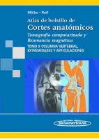 ATLAS DE BOLSILLO DE CORTES ANATOMICOS TOMOGRAFIA COMPUTARIZADA Y RESONANCIA MAGNETICA (VOL.3) COLUMNA VERTEBRAL, EXTREMIDADES Y ARTICULACIONES