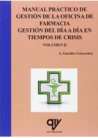 MANUAL PRACTICO DE GESTION DE LA OFICINA DE FARMACIA. GESTION DEL DIA A DIA EN TIEMPOS DE CRISIS (VOL.II)