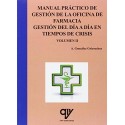 MANUAL PRACTICO DE GESTION DE LA OFICINA DE FARMACIA. GESTION DEL DIA A DIA EN TIEMPOS DE CRISIS (VOL.II)