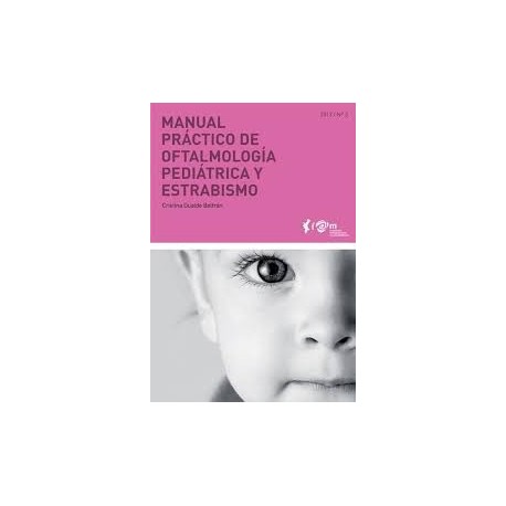 MANUAL PRACTICO DE OFTALMOLOGIA PEDIATRICA Y ESTRABISMO (COLECCION MANUALES PRACTICOS FOM Nº3)