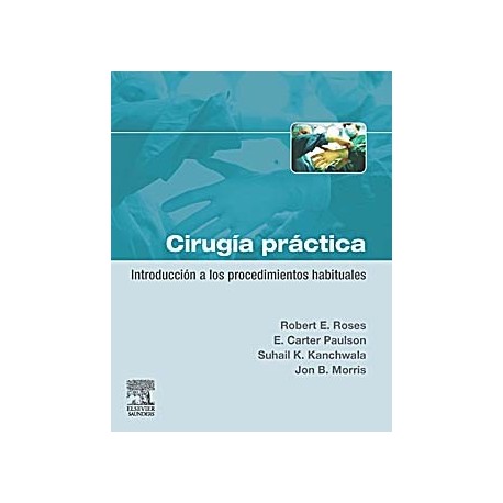 CIRUGIA PRACTICA. INTRODUCCION A LOS PROCEDIMIENTOS HABITUALES