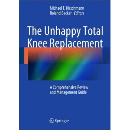 THE UNHAPPY TOTAL KNEE REPLACEMENT