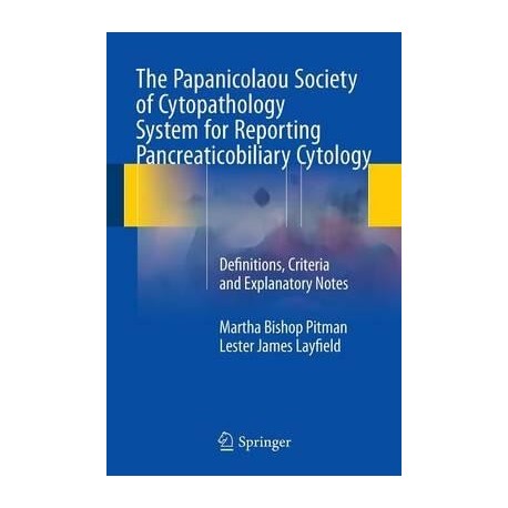 THE PAPANICOLAOU SOCIETY OF CYTOPATHOLOGY SYSTEM FOR REPORTING PANCREATICOBILIARY CYTOLOGY