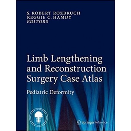 LIMB LENGTHENING AND RECONSTRUCTION SURGERY CASE ATLAS. PEDIATRIC DEFORMITY