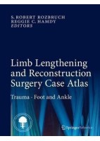 LIMB LENGTGERNING AND RECONSTRUCTION SURGERY CASE ATLAS. TRAUMA FOOT AND ANKLE