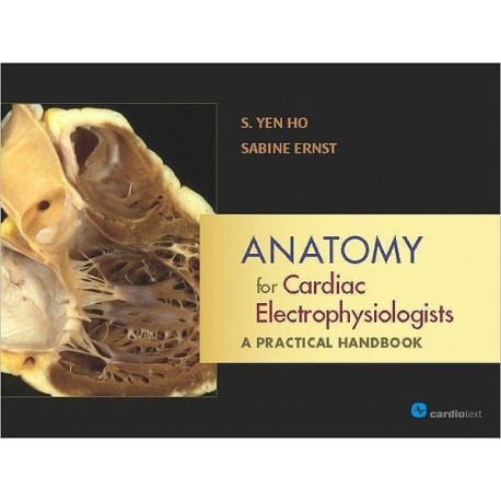 ANATOMY FOR CARDIAC ELECTROPHYSIOLOGISTS. A PRACTICAL HANDBOOK