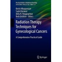 RADIATION THERAPY TECHNIQUES FOR GYNECOLOGICAL CANCERS. A COMPREHENSIVE PRACTICAL GUIDE (PRACTICAL GUIDES IN RADIATION ONCOLOGY)