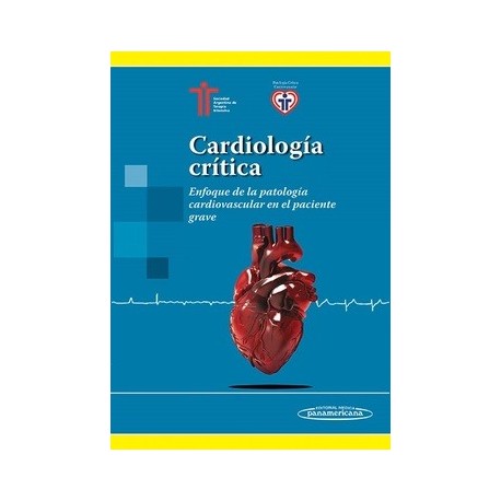 CARDIOLOGIA CRITICA. ENFOQUE DE LA PATOLOGIA CARDIOVASCULAR EN EL PACIENTE GRAVE