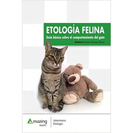 ETOLOGIA FELINA. GUIA BASADA SOBRE EL COMPORTAMIENTO DEL GATO