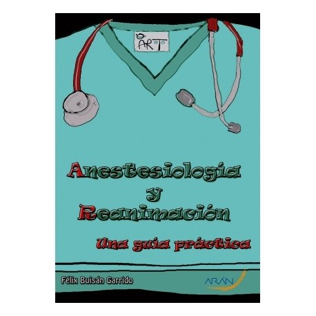 ANESTESIOLOGIA Y REANIMACION. UNA GUIA PRACTICA