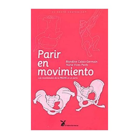 PARIR EN MOVIMIENTO. LAS MOVILIDADES DE LA PELVIS EN EL PARTO